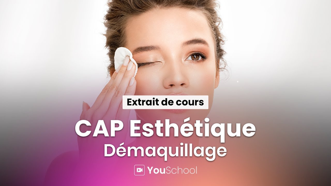 CAP Esthétique • Démaquillage
