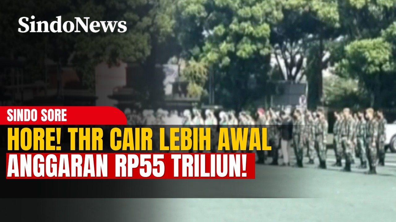 Kabar Baik! THR ASN dan Polri Dicairkan Lebih Cepat | Sindo Sore | 17/02