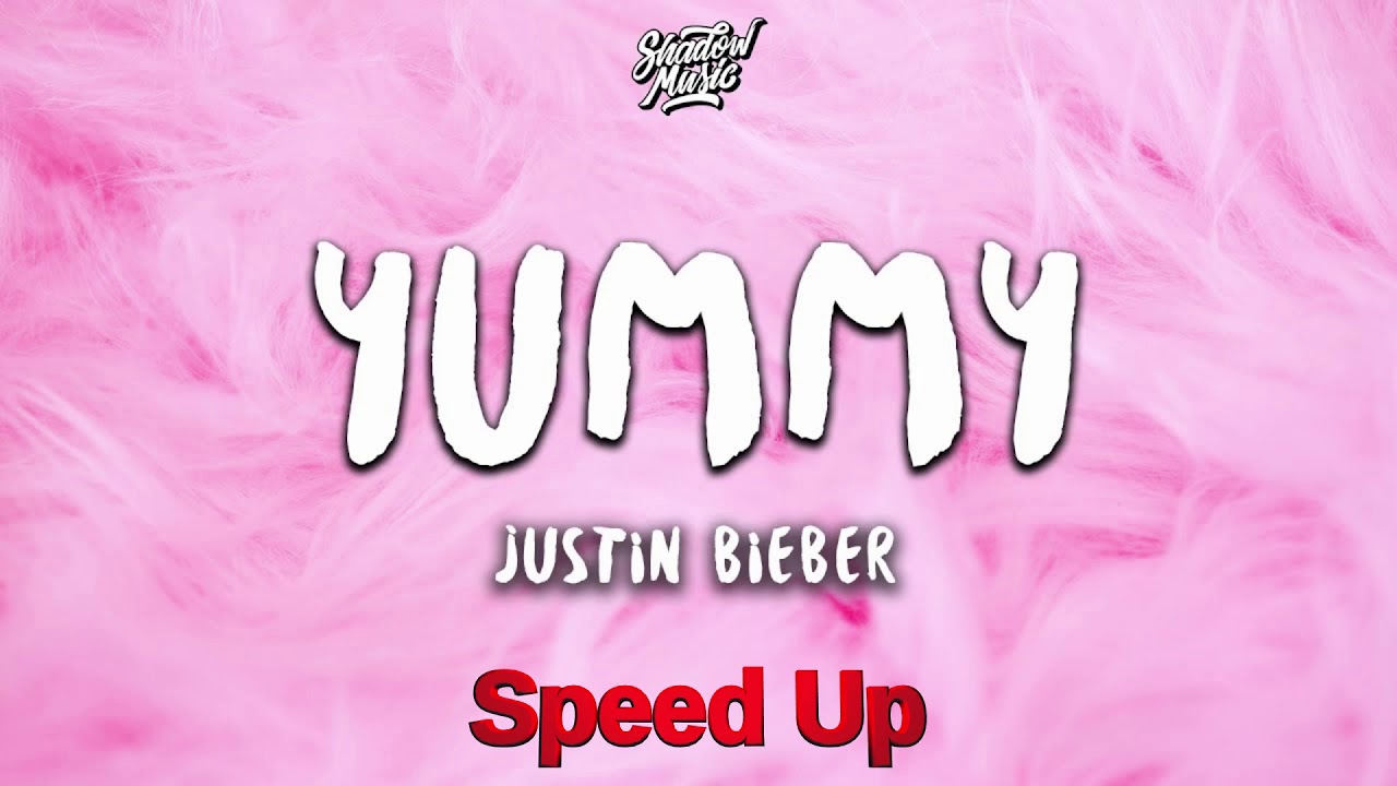Justin Bieber - Yummy (Speed Up / Fast)