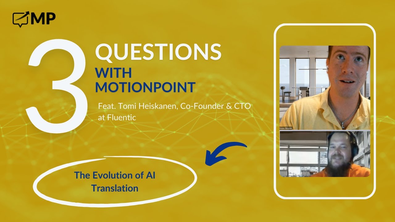 3 Questions with Tomi Heiskanen - The Evolution of AI Translation