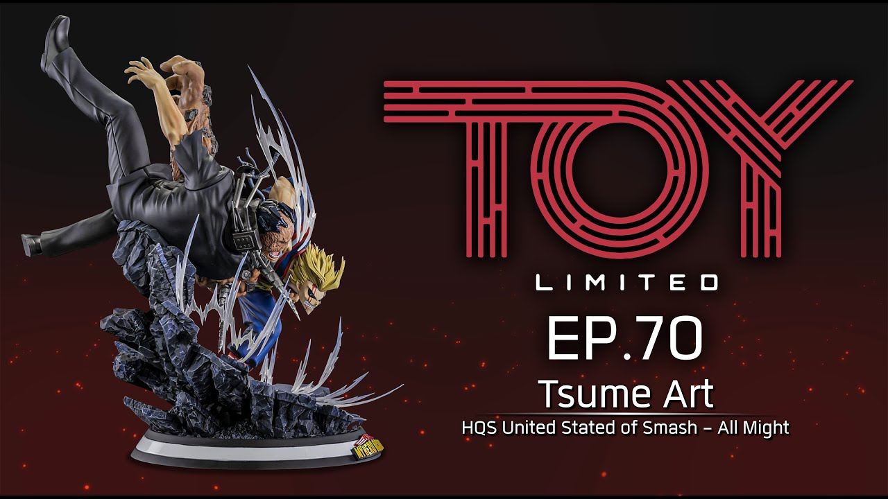 EP. 70 Tsume Art : HQS United States of Smash - All Might Unboxing by Toy Limited
