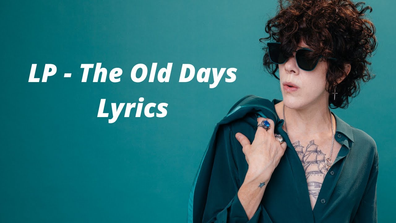 LP - The Old Days (Lyric Video)