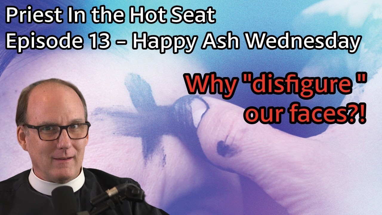 Priest In the Hot Seat w The Rev Tom Simmons Ep 13 Happy Ash Wednesday