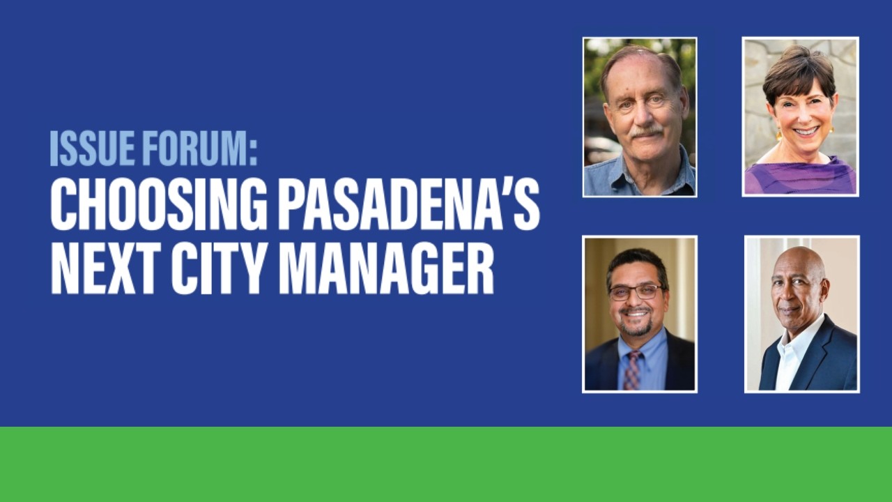 Issue Forum: Choosing Pasadena's Next City Manager