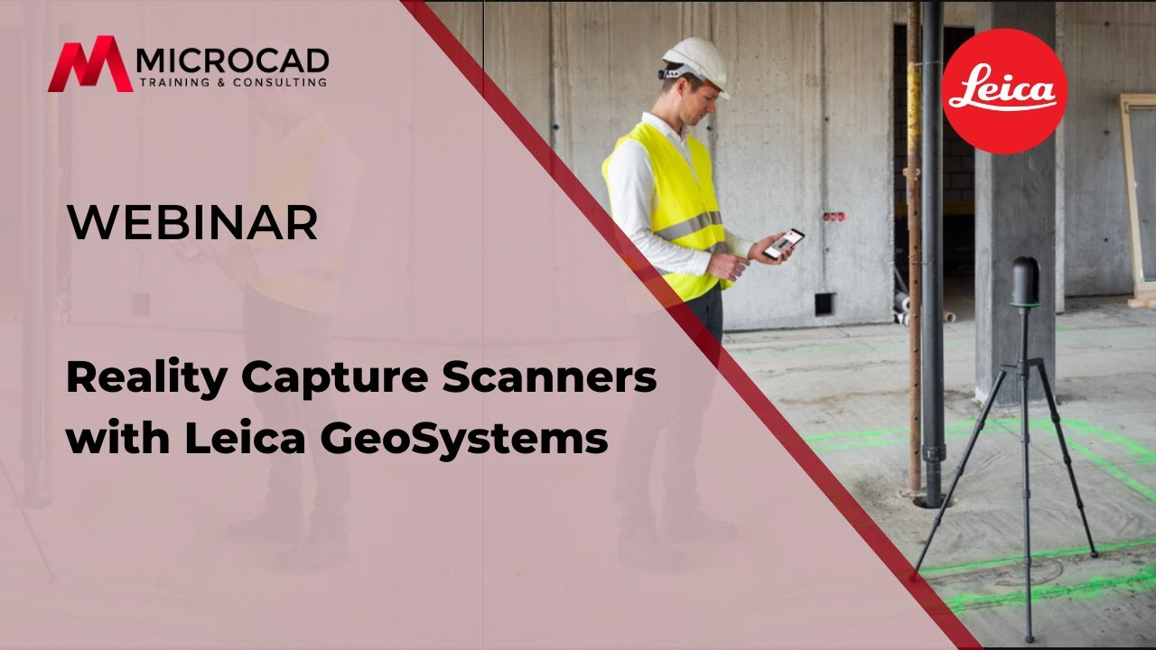 Reality Capture Scanners with Leica GeoSystems - MicroCAD Original Webinar