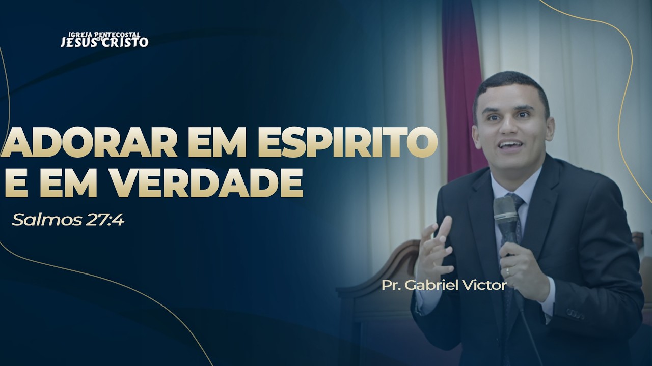 Pr. Gabriel Victor | Salmos 27.4 | Adorar em Espirito e em Verdade