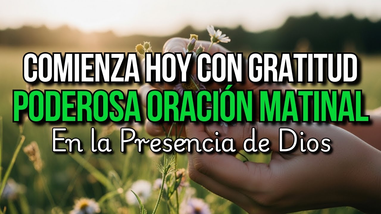 RENUEVO MI VIDA EN DIOS ESTA MAÑANA 🙏 Oración de la Mañana para Renovación, Paz y Nuevas Fuerzas