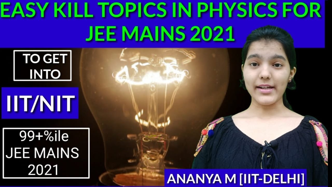 EASY KILL TOPICS IN PHYSICS FOR JEE MAINS 2021| SCORE 99%ile in JEE MAINS