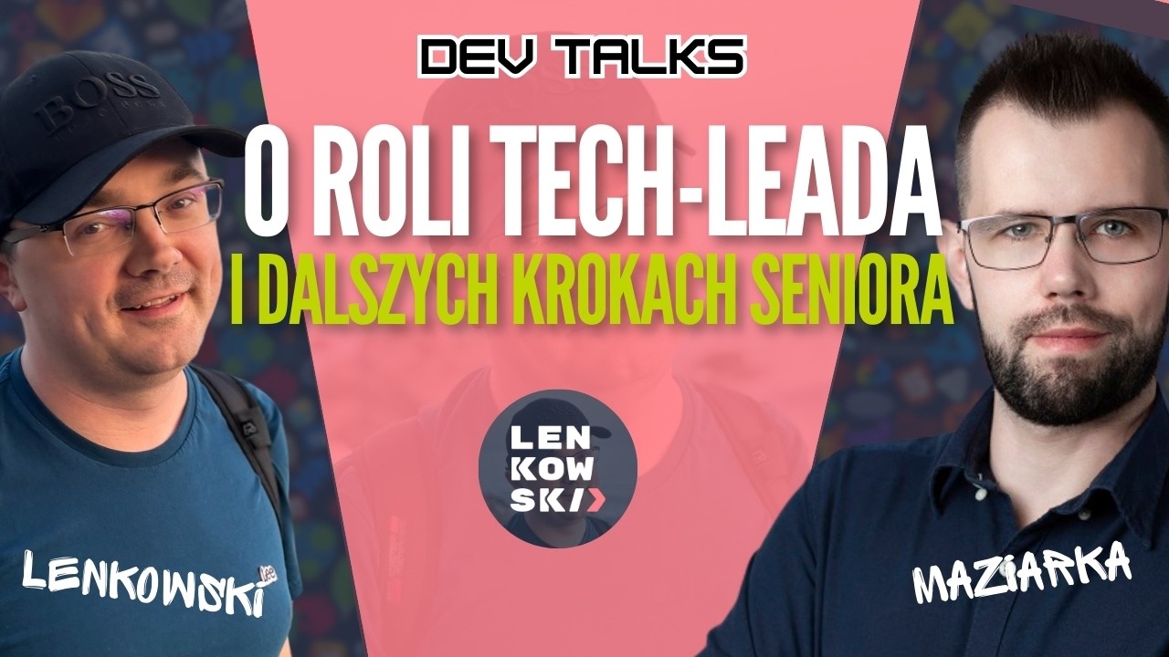 Jestem Seniorem. Co teraz? Czyli jak zostać tech-leadem? Rozmawiam z Radosławem Maziarką.