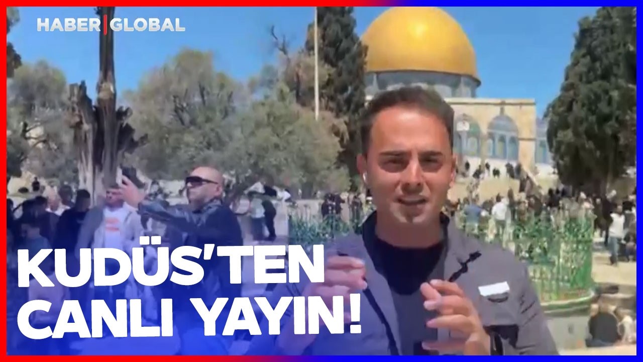 HABER GLOBAL MESCİD İ AKSA'DA! Kud&uuml;s'ten Canlı Yayın