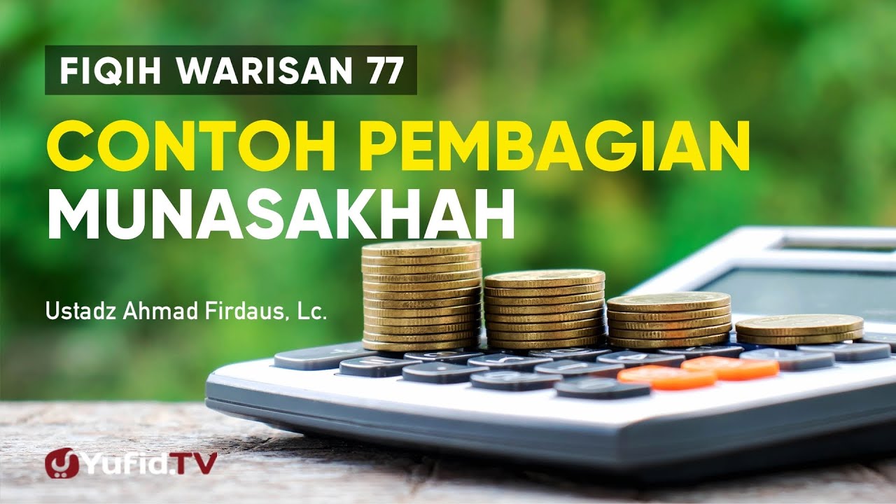 Contoh Cara Pembagian Munasakhah - Ustadz Ahmad Firdaus Lc.- Fiqih Warisan 77