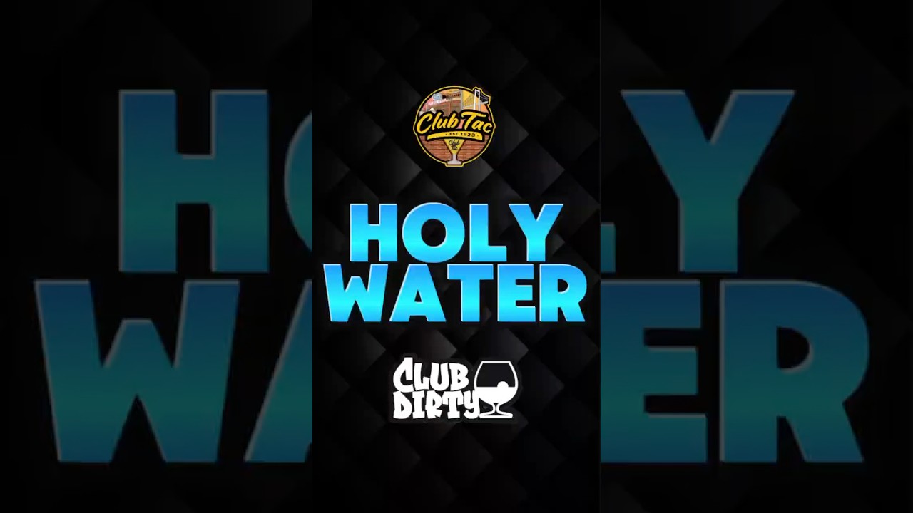 Holy Water at Club Tac!