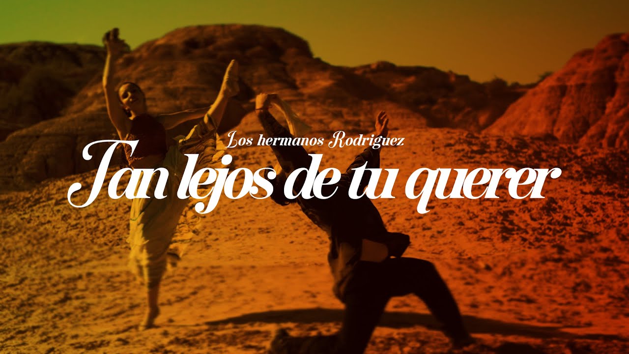 Tan lejos de tu querer - Los Hermanos Rodriguez
