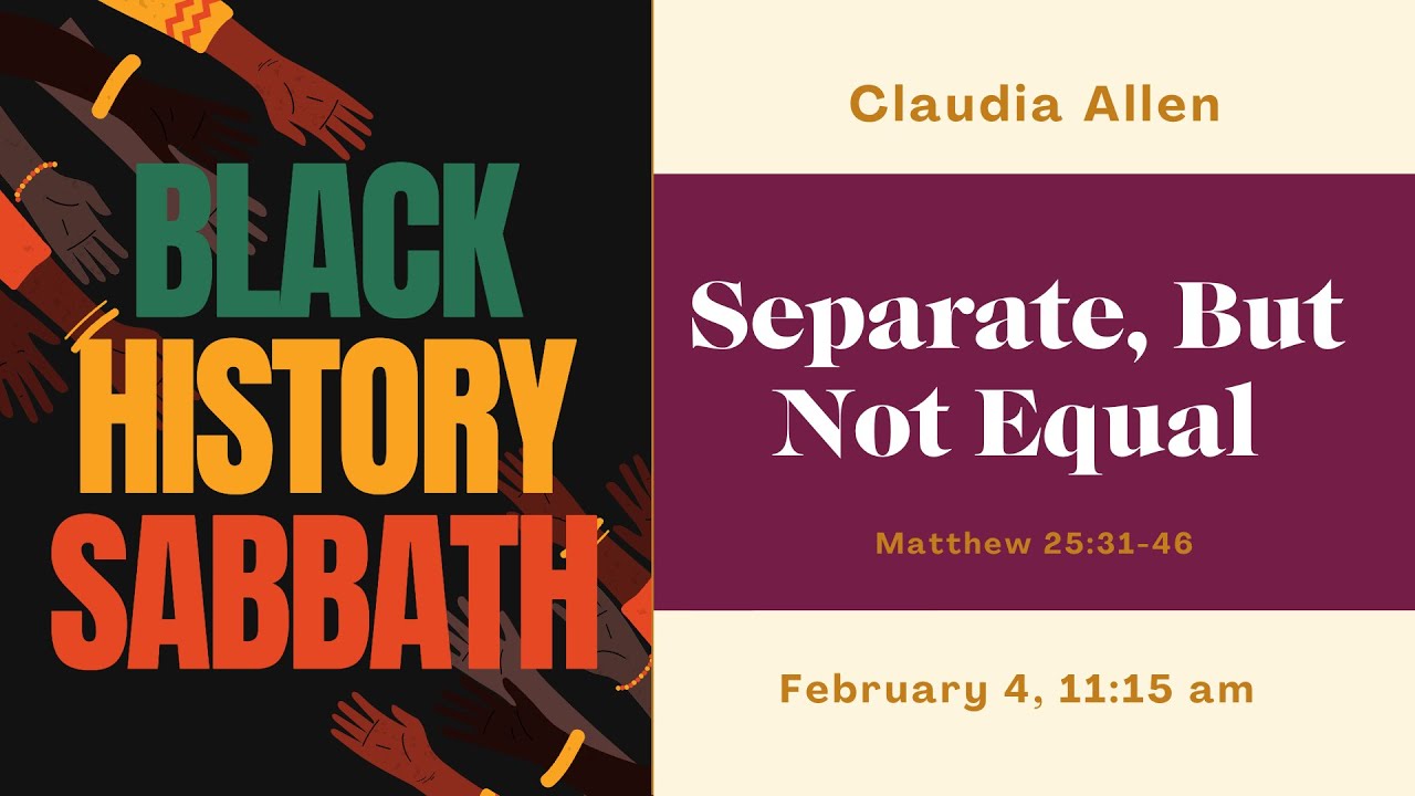 02.04.23 Black History Sabbath: Separate, But Not Equal - Claudia Allen