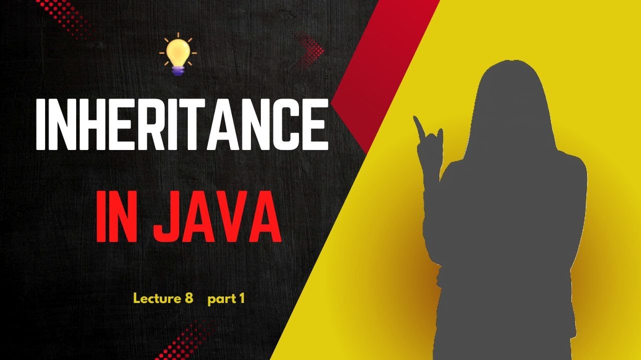 Lecture 8 | P 1 | Inheritance | java inheritance