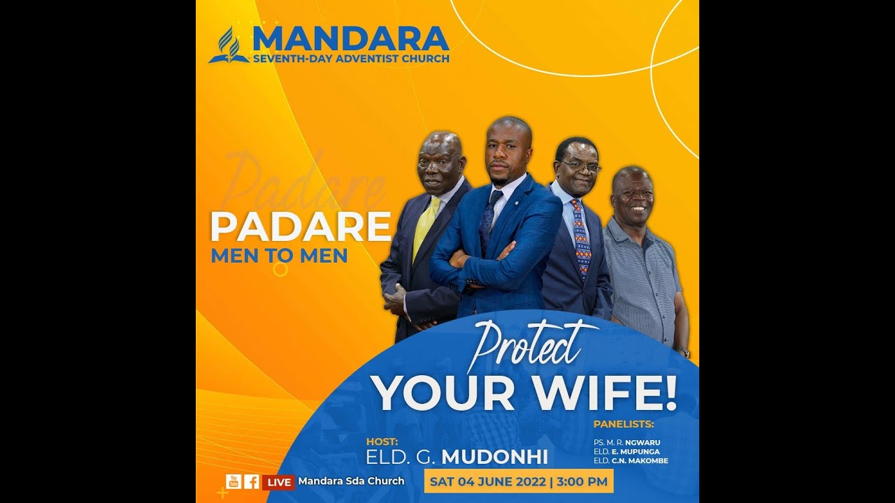 SDA Church Mandara||Padare||Title: Protect Your Wife!||Date: 04 June 2022||Time: 3:00pm||