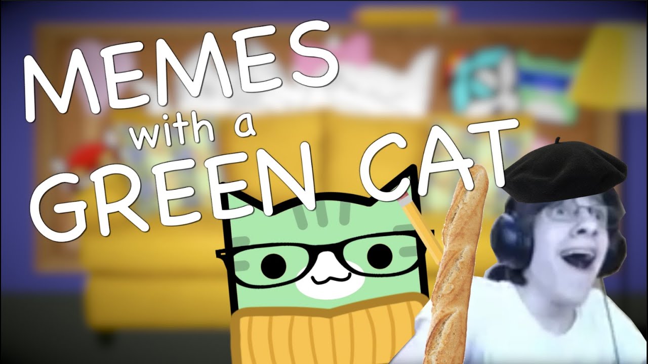 MEMES WITH A GREEN CAT