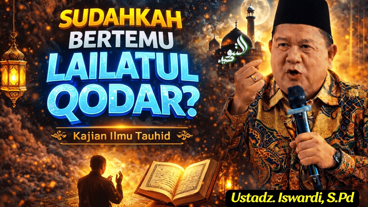 Hakikat Berjumpa Lailatul Qadar yang Sesungguhnya ⚠️ | Kajian Tauhid Ustadz Iswardi, S.Ag