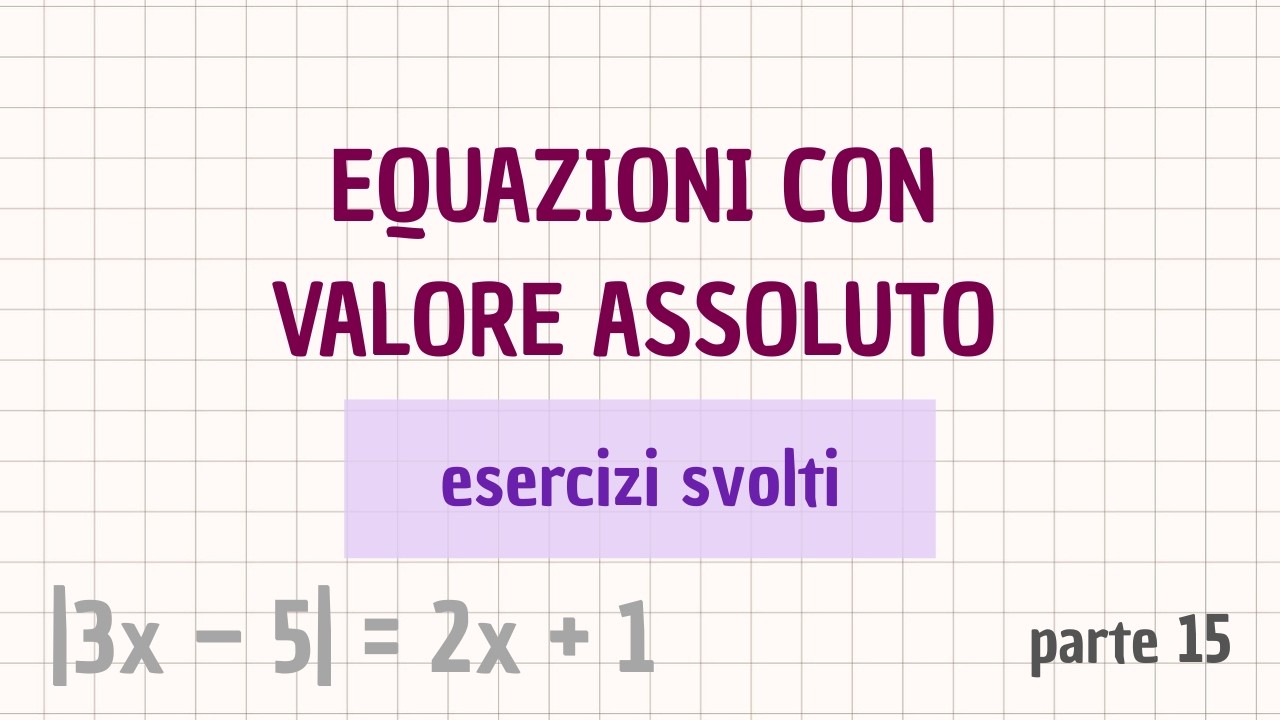 15) equazioni con il valore assoluto (modulo) - esercizi svolti