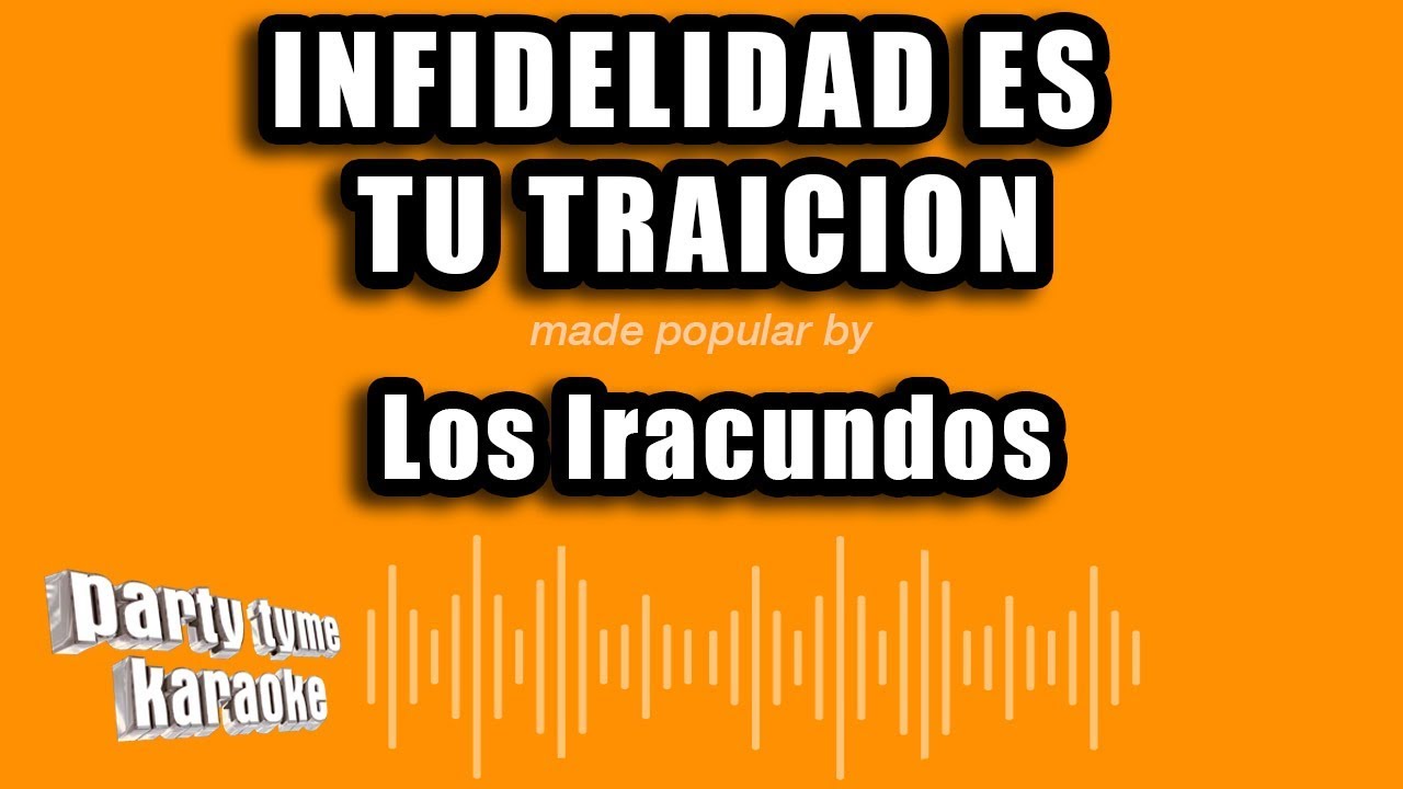 Los Iracundos - Infidelidad Es Tu Traicion (Versión Karaoke)