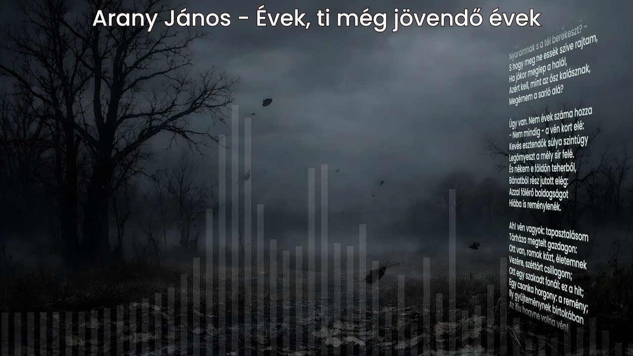 Arany János - Évek, ti még jövendő évek | zenés vers