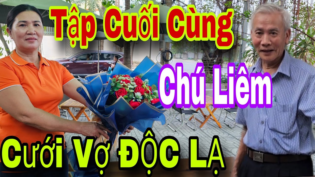 Cuối Cùng Chú Liêm Biệt Thự Cưới Cô Vợ Trẻ Quá ĐỘC LẠ
