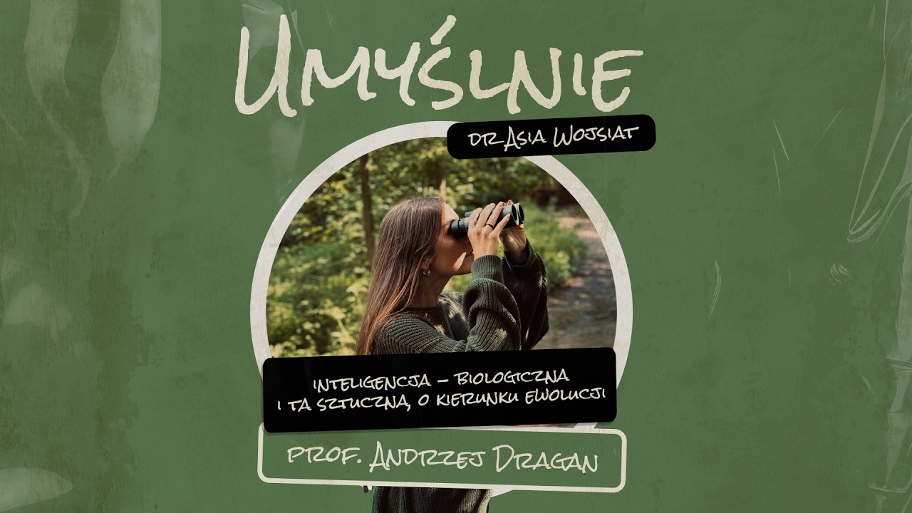 Umyślnie #14 - Inteligencja - biologiczna i ta sztuczna, o kierunku ewolucji (prof. Andrzej Dragan)