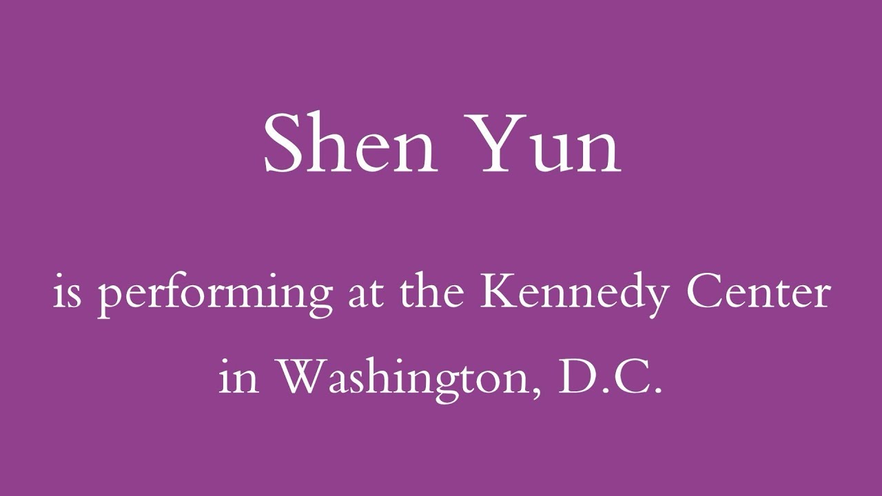 Shen Yun is performing at the Kennedy Center in Washington, D.C.