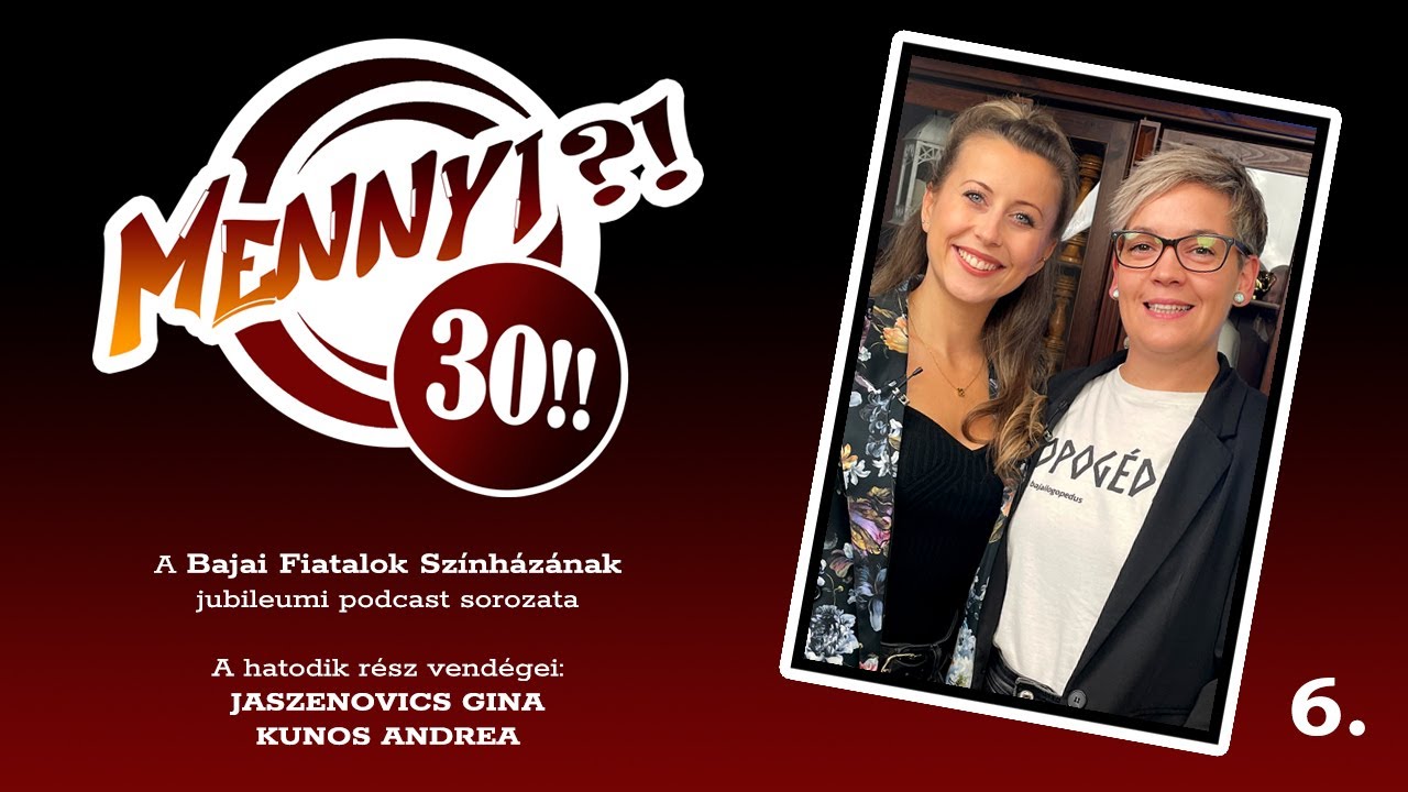 Mennyi! 30!! jubileumi podcast sorozat 6. rész: Jaszenovics Gina és Kunos Andrea