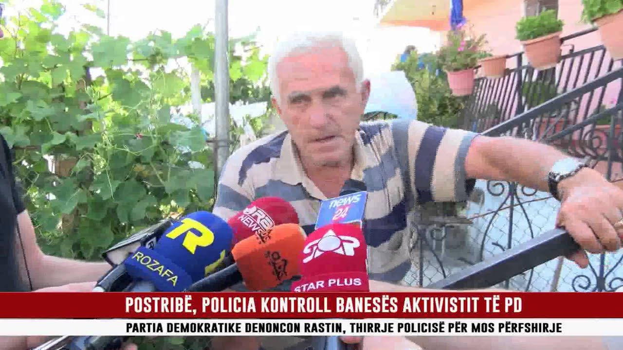 POSTRIBË, POLICIA KONTROLL BANESËS AKTIVISTIT TË PD
