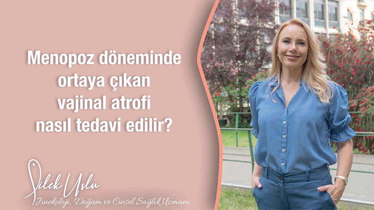 Menopoz döneminde ortaya çıkan vajinal atrofi nasıl tedavi edilir?
