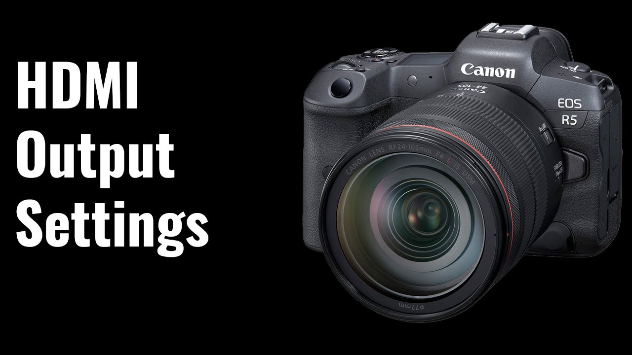 HDMI Output Settings - EOS R5/R6 Tip 89