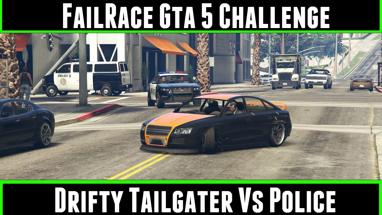 FailRace Gta 5 Challenge Drifty Tailgater Vs Police