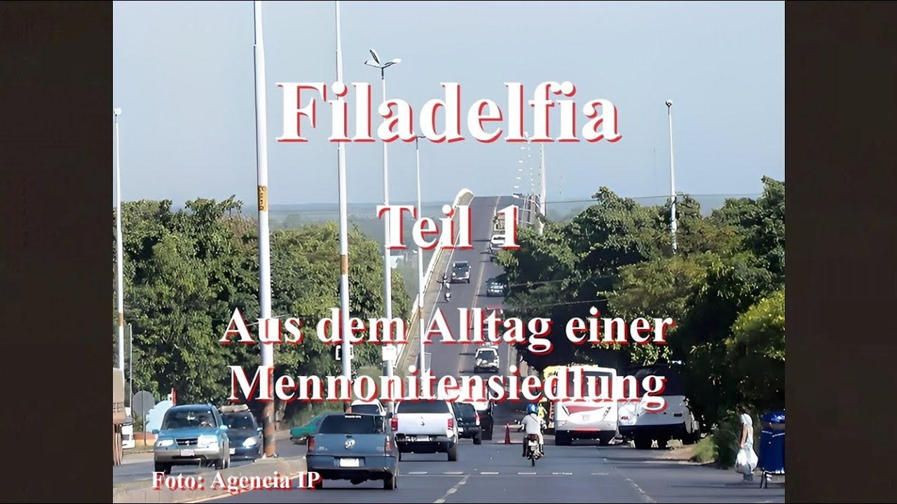 Filadelfia in Paraguay, Teil 1