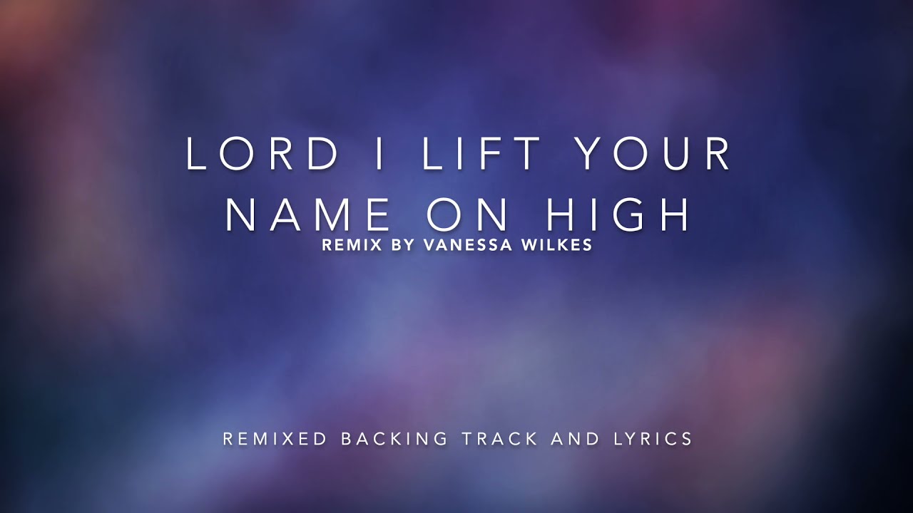 Lord I Lift Your Name on High (Remix) - Backing Track