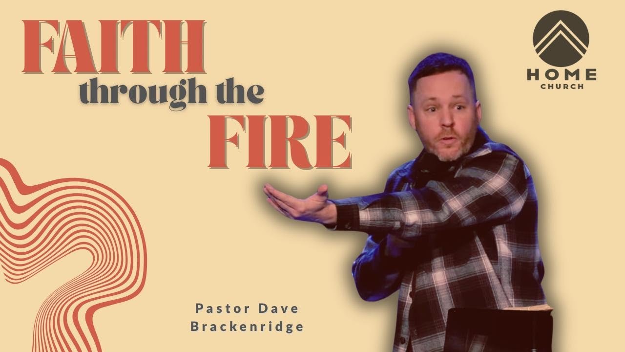 Faith through the fire | Pastor Dave Brackenridge | Sunday Service