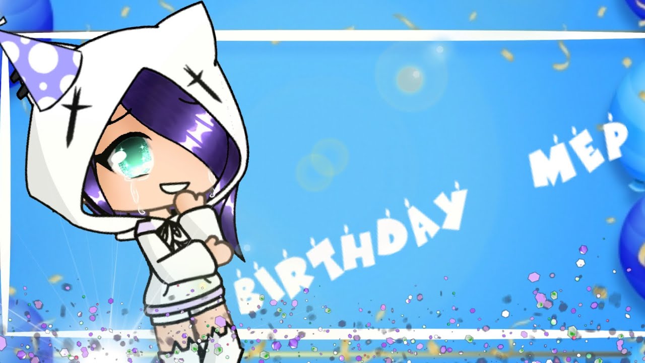 Happy Birthday || COMPLETED MEP || Gacha Life