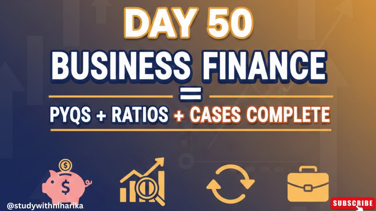 Day 50: Business Finance PYQs + Ratios + Cases COMPLETE | Class 12 BST #businessfinance #class12