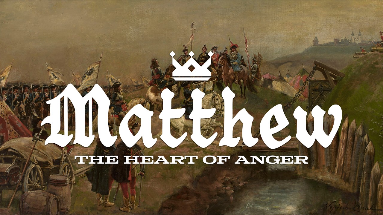 Matthew | The Heart of Anger