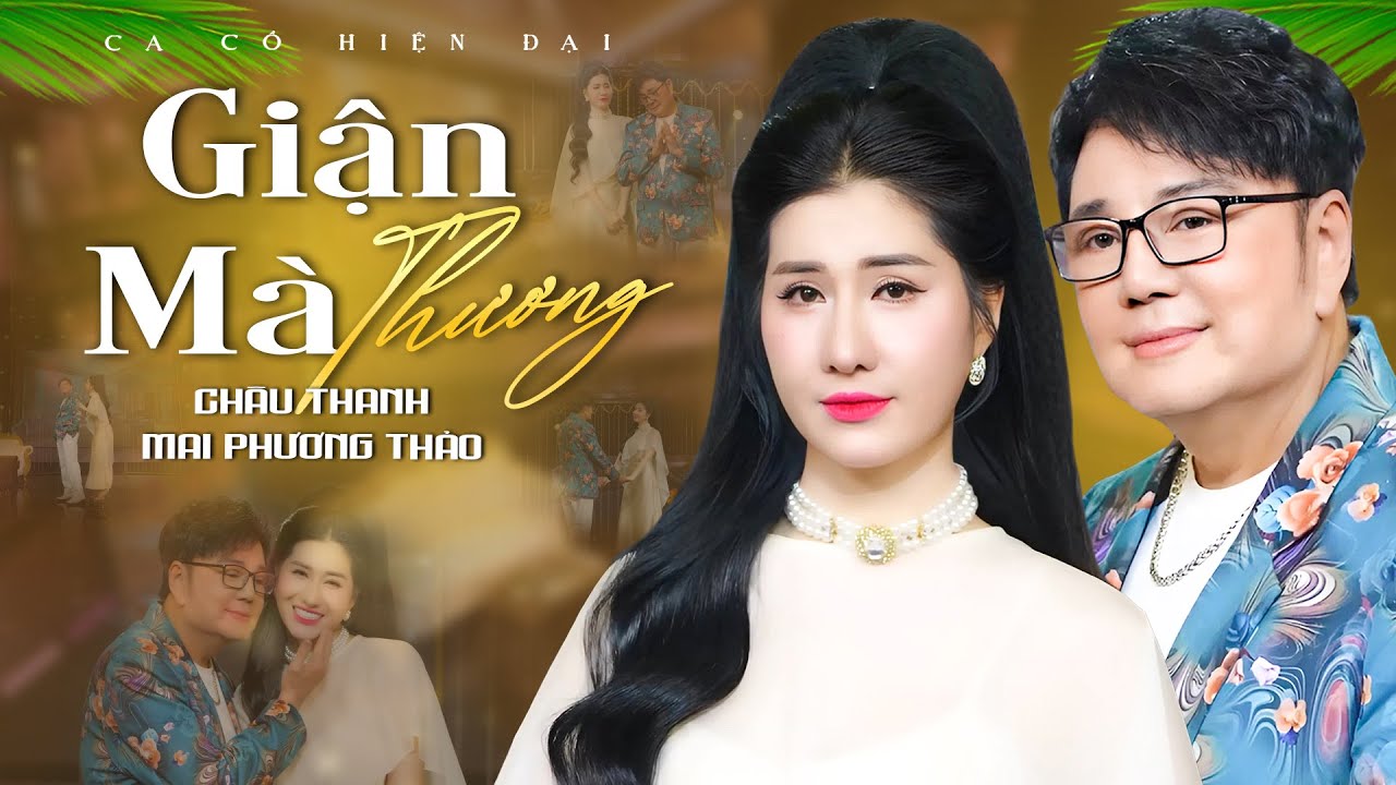 Ca Cổ Hiện Đại 2025💛GIẬN MÀ THƯƠNG - Châu Thanh ft Mai Phương Thảo | Ca Cổ Hơi Dài Song Ca Hay Nhất