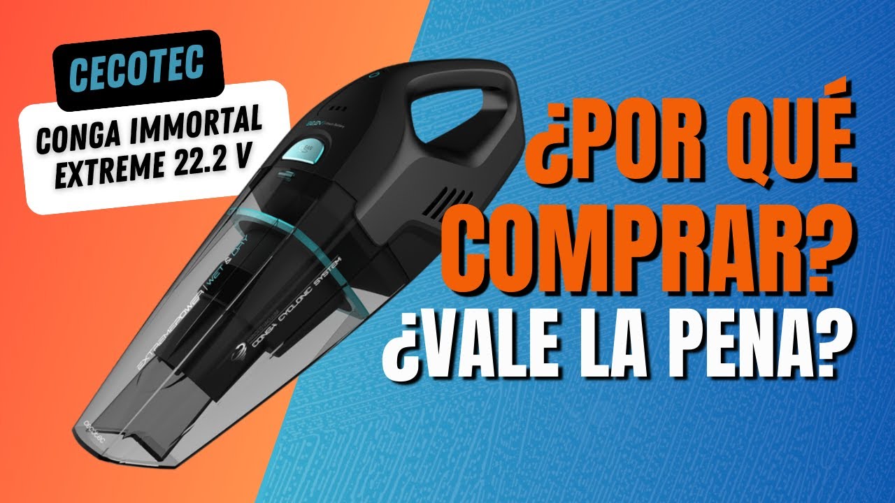 Aspirador de mano MAS POTENTE -  Análisis Cecotec Conga Immortal ExtremeSuction 22,2V