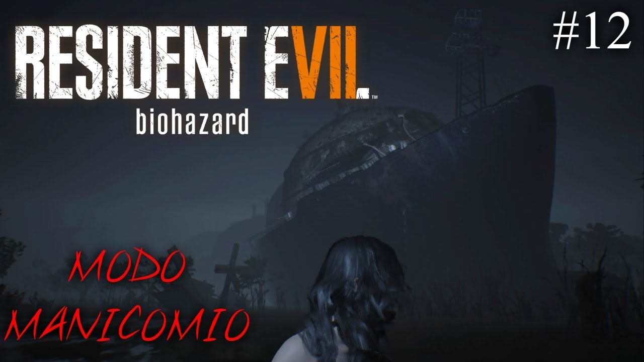 RESIDENT EVIL 7 | MODO MANICOMIO | EL BARCO | #13