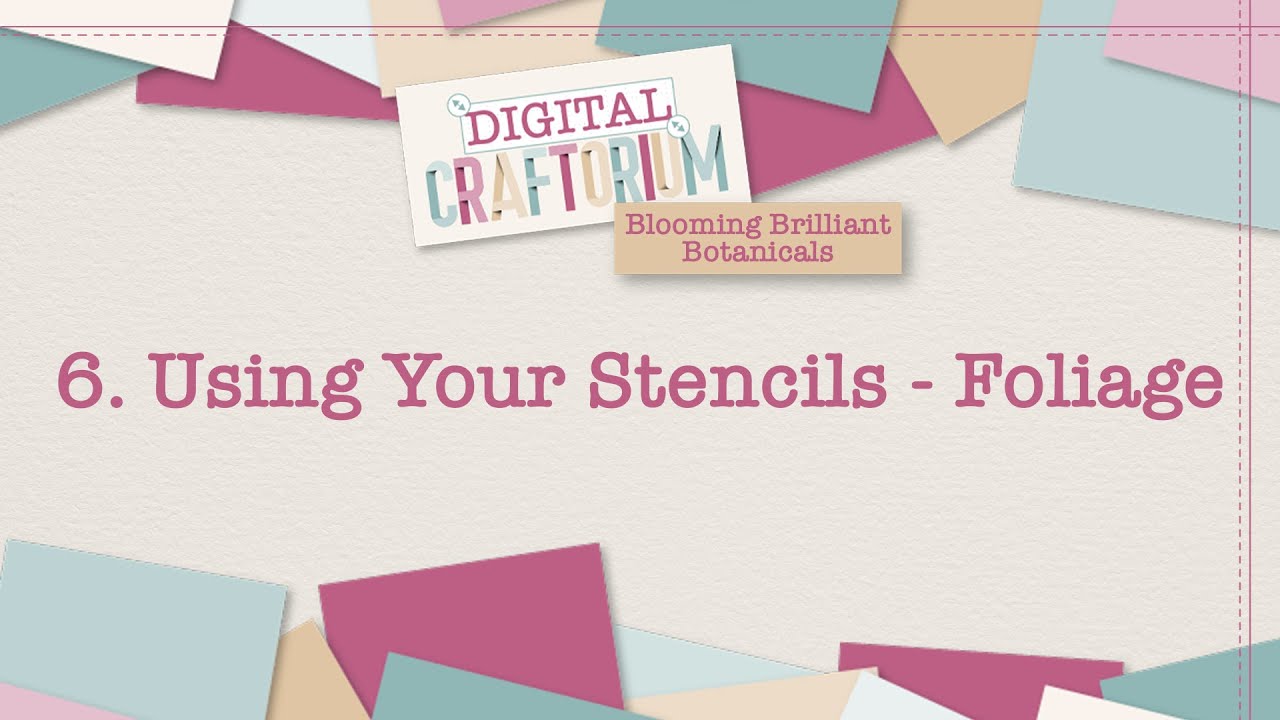 6. Using Your Stencils - Foliage | Blooming Brilliant Botanicals | Mel Heaton | Digital Craftorium