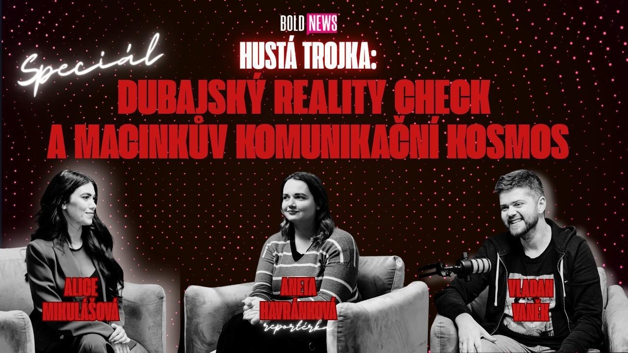 HUSTÁ TROJKA: Dubajský reality check a Macinkův komunikační kosmos