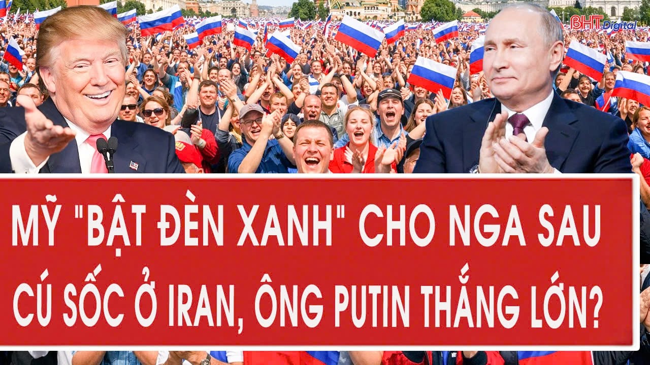 Vấn đề hôm nay 7/3: Mỹ “bật đèn xanh” cho Nga sau cú sốc ở Iran, ông Putin thắng lớn?