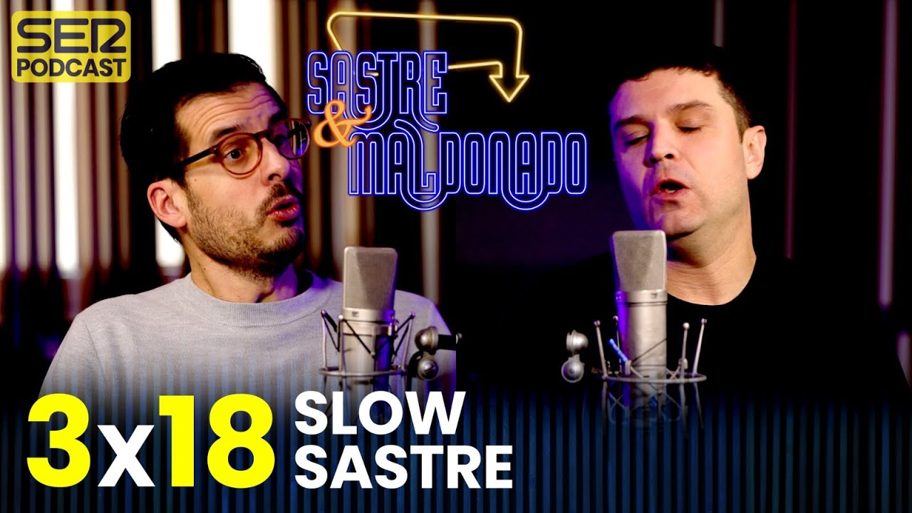 SASTRE Y MALDONADO: Slow Sastre 3x18