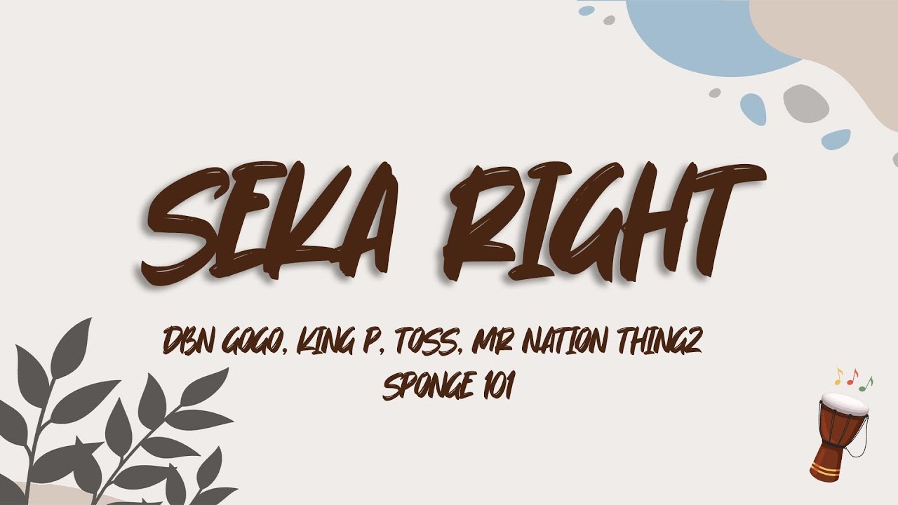 DBN Gogo, King P, TOSS, Mr Nation Thingz & Sponge 101 - Seka Right