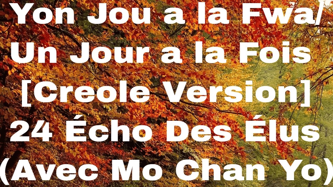Yon Jou a la Fwa|Un Jour a la Fois [Version Creole] -24 Écho Des Élus. Haitian Gospel Music.