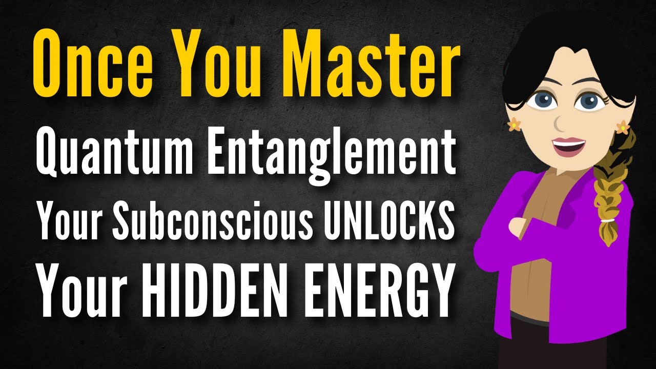 Once You Master Quantum Entanglement, Your Subconscious UNLOCKS Your HIDDEN ENERGY 🌏 Abraham Hicks