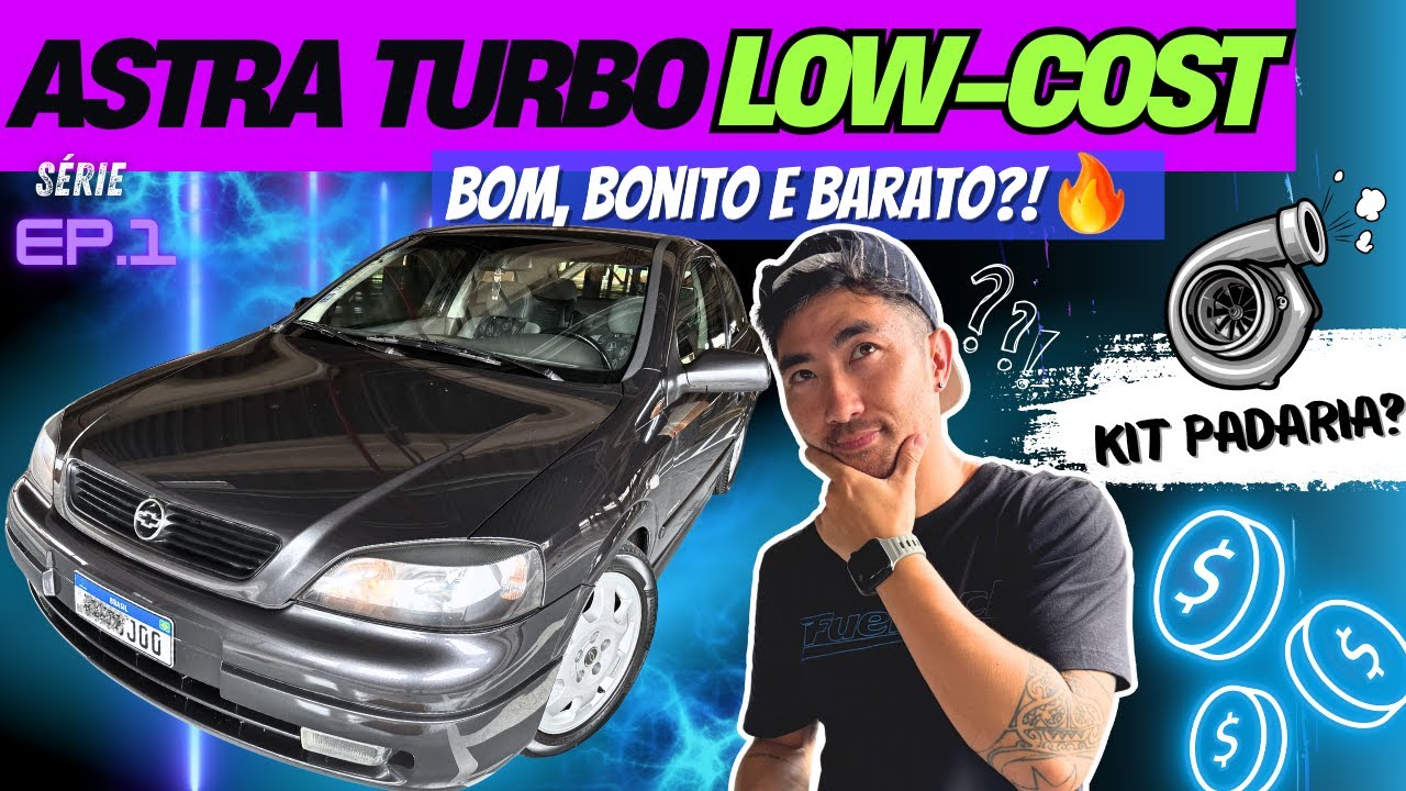 Projeto Astra Turbo Low Cost - Bom, bonito e barato mesmo? | Ep.1